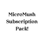 MicroMush Subscription Pack