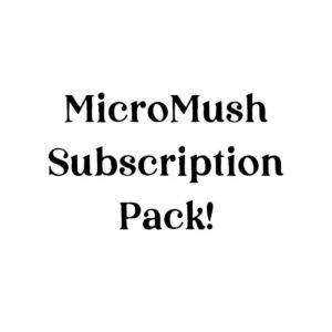 MicroMush Subscription Pack